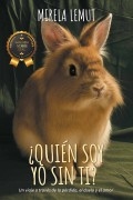 ¿Quién soy yo sin ti? : Un viaje a través de la pérdida, el duelo y el amor by Mirela Lemut