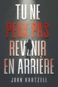 Tu Ne Peux Pas Revenir En Arrière by John Hartzell