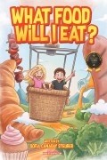 What Food Will I Eat? by Sofia Canaday Steurer