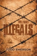 The First Illegals by Todd Emerson