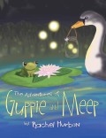 The Adventures of Guppie and Meep by Rachel Hurbon