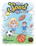 What Sport Will I Play? by Sofia Canaday Steurer