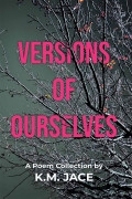 Versions of Ourselves by K.M. Jace