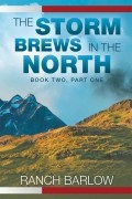 The Storm Brews in the North by Ranch Barlow