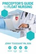Preceptor's Guide to Float Nursing by Jenny Toussaint
