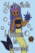 Stella Bella Ilumina la Oscuridad by Miranda Heintz