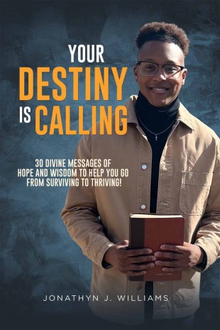 YOUR DESTINY IS CALLING:  30 DIVINE MESSAGES OF HOPE AND WISDOM TO HELP YOU GO FROM SURVIVING TO THRIVING!