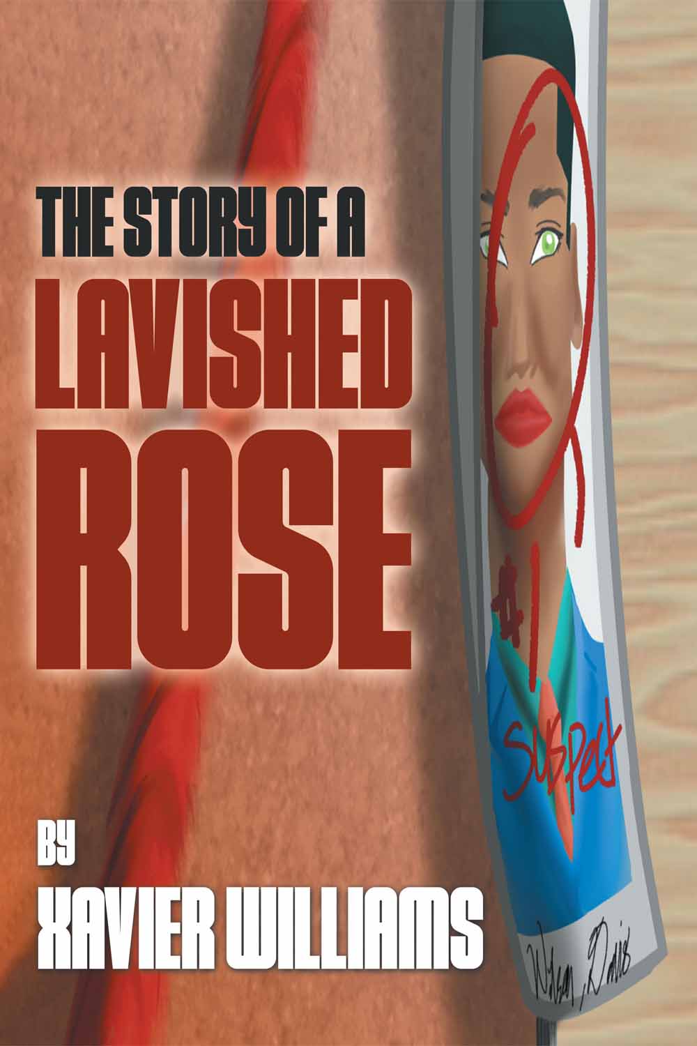 The Story of a Lavished Rose by Xavier Williams