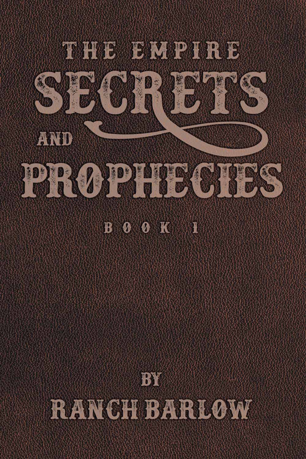 Secrets and Prophecies by Ranch Barlow