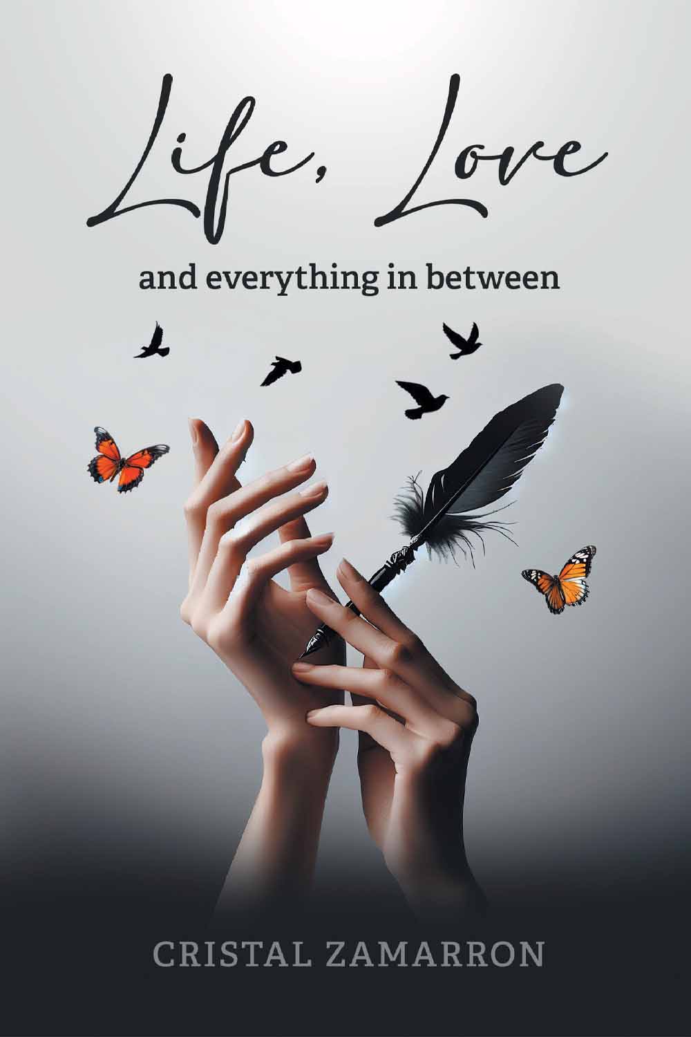 Life, Love and everything in between by Cristal Zamarron