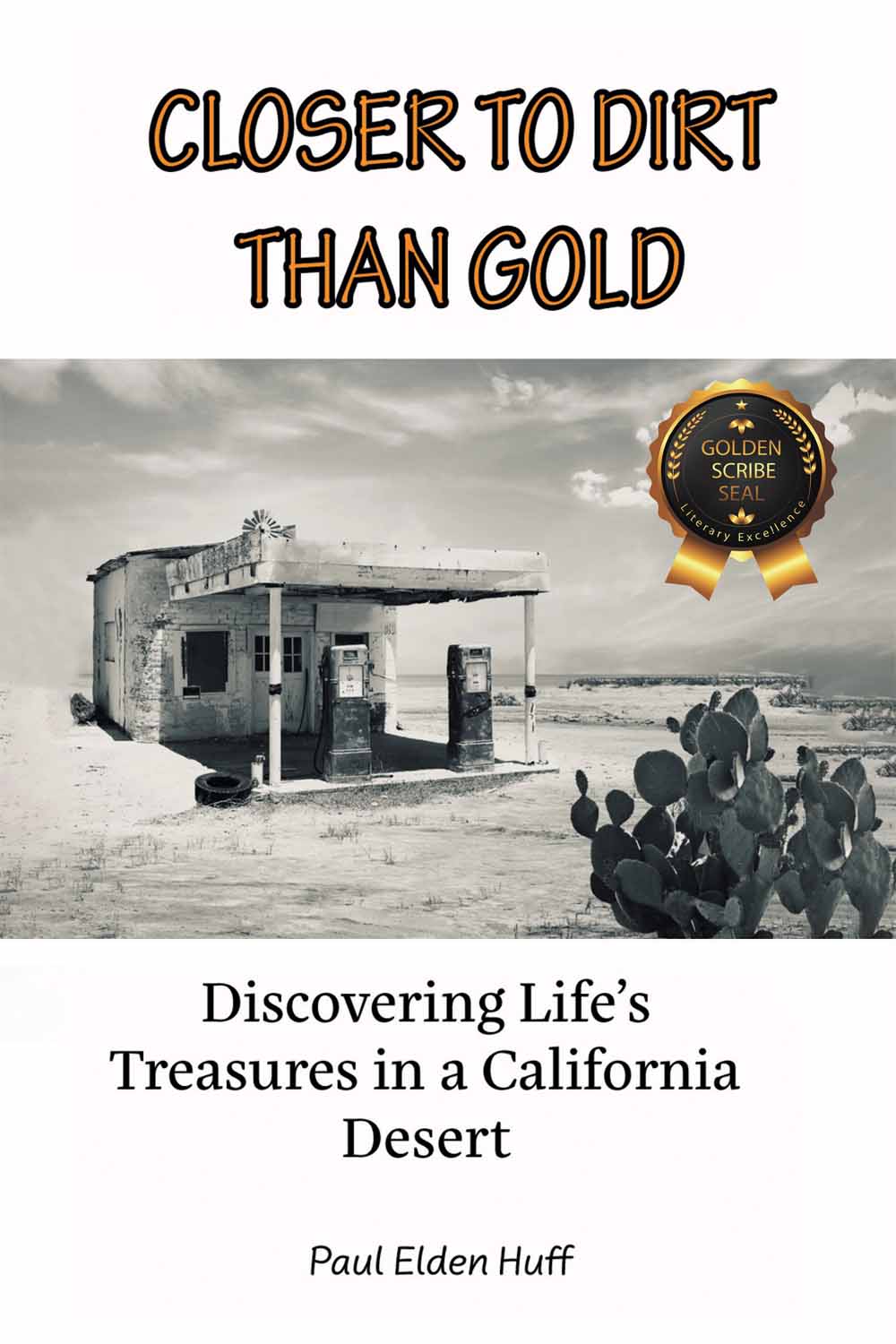 Closer To Dirt Than Gold: Discovering Life's Treasures in a California Desert by Paul Eden Huff