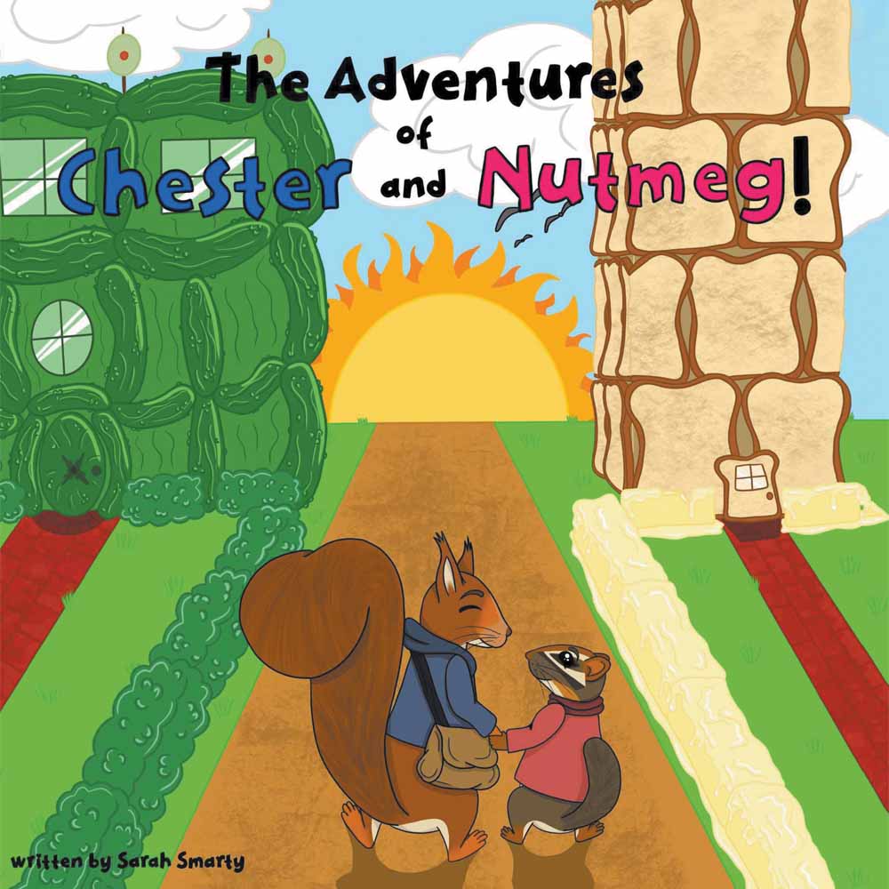 The Adventures of Chester and Nutmeg by Sarah Smarty