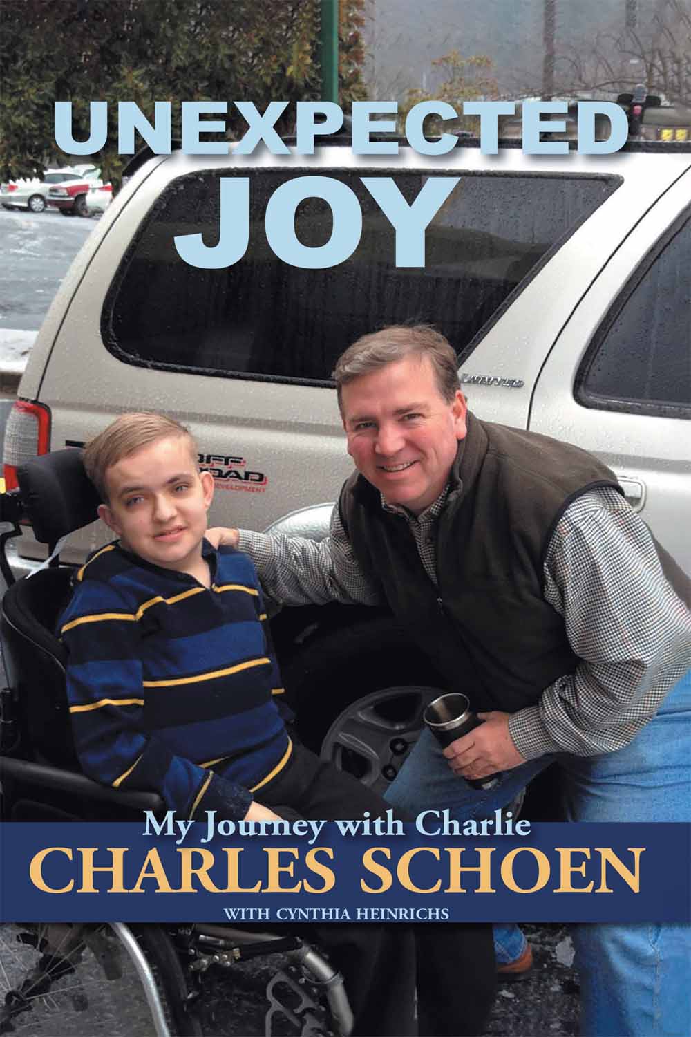 Unexpected Joy: My Journey with Charlie by Charles Schoen