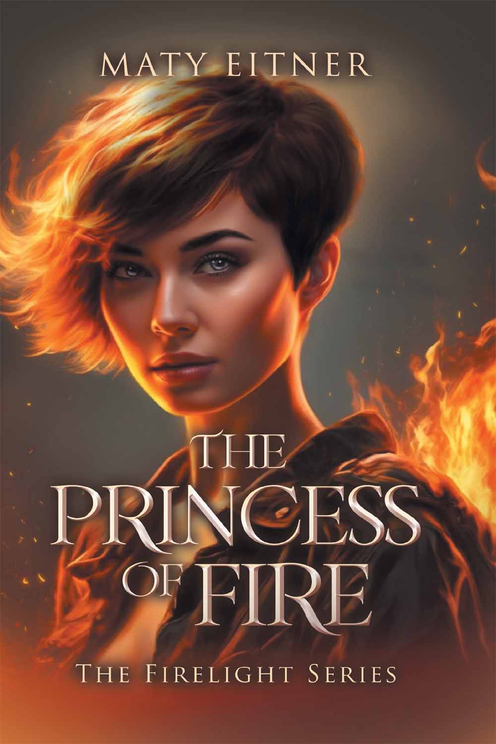 The Princess of Fire: The Firelight Series by Maty Eitner