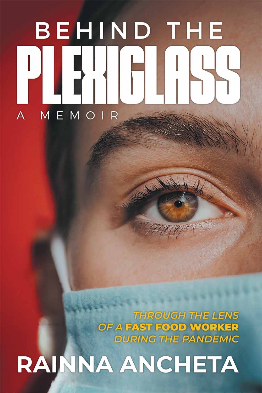 Behind The Plexiglass: THROUGH THE LENS OF A FAST FOOD WORKER DURING THE PANDEMIC