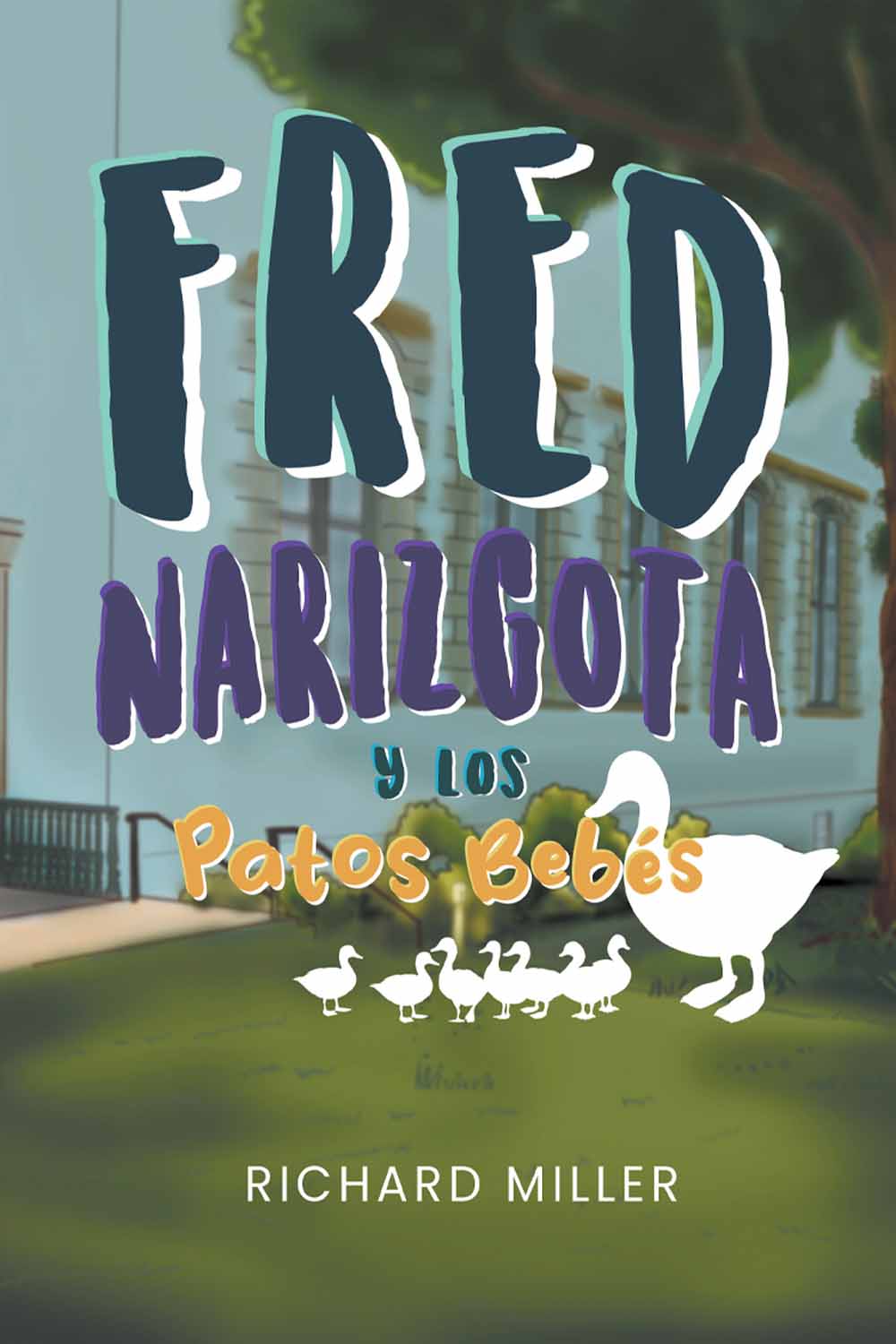 Fred Narizgota y los Patos Bebés by Richard Miller