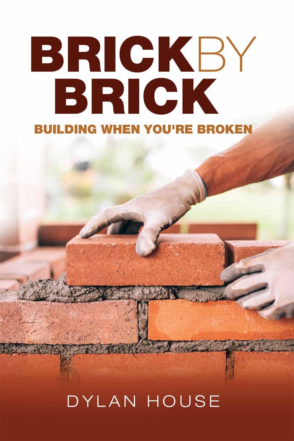 Brick by Brick by Dylan House