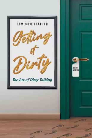 Getting It Dirty: The Art of Dirty Talking