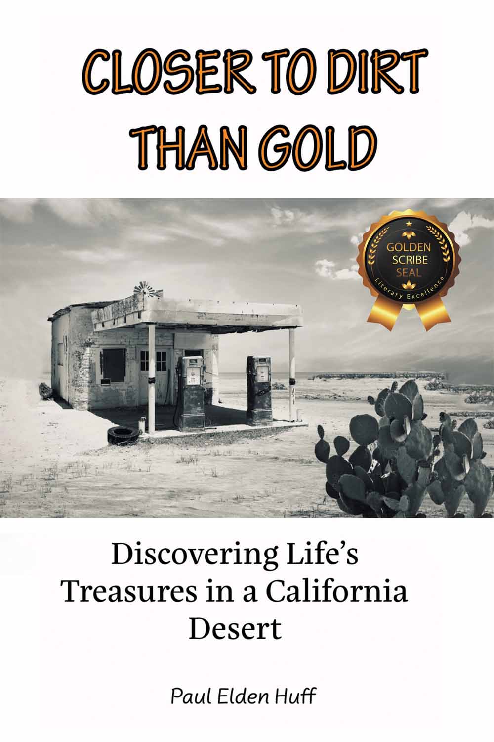 Closer To Dirt Than Gold: Discovering Life's Treasures in a California Desert by Paul Elden Huff