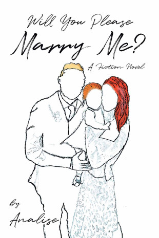 Will You Please Marry Me?: A Fiction Novel