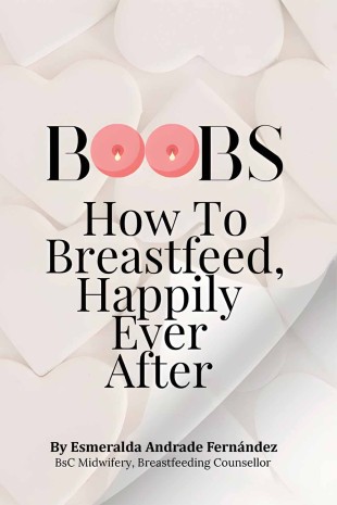 BOOBS: How to Breastfeed Happily Ever After
