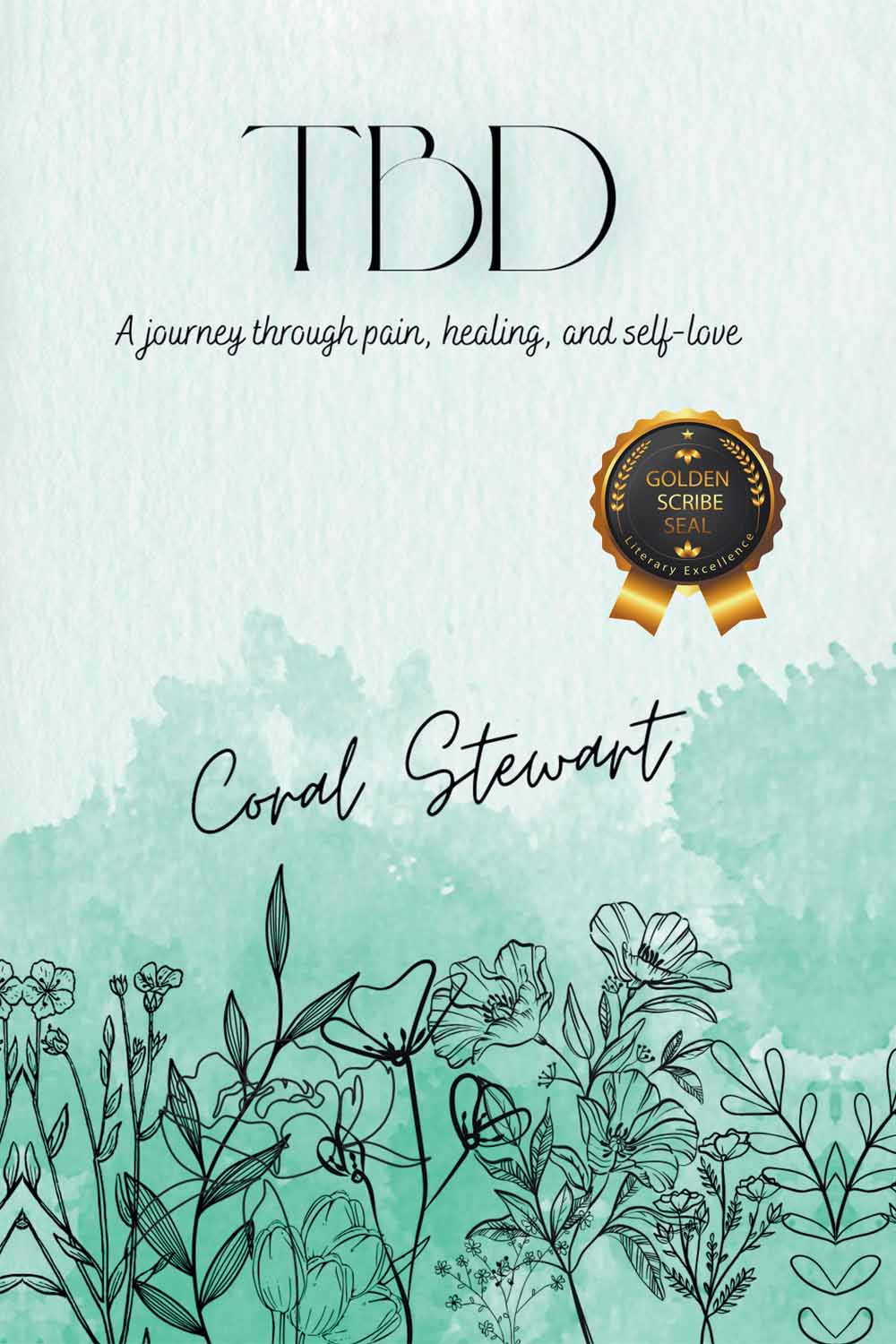 TBD: A journey through pain, healing, and self-love by Coral Stewart