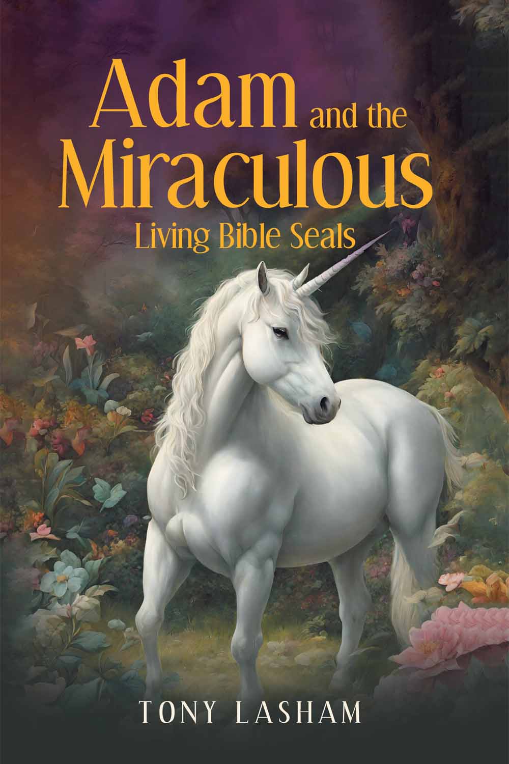 ADAM and the Miraculous Living Bible Seals by Tony Lasham