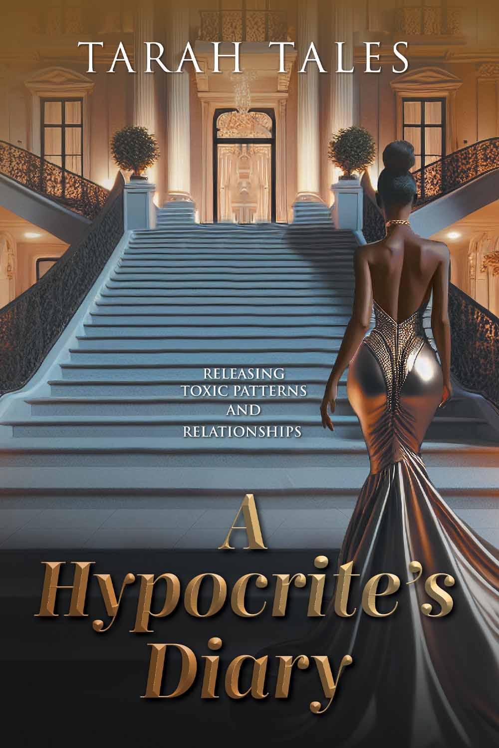 A Hypocrite’s Diary: Releasing Toxic Patterns and Relationships by TaRah Tales