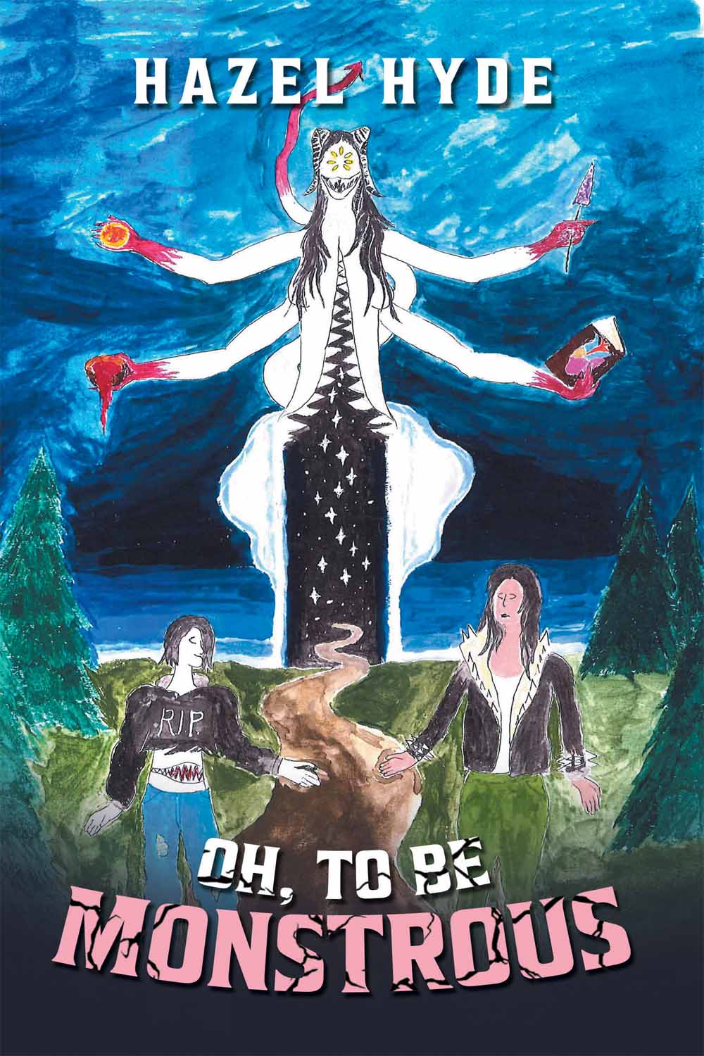 Oh, To Be Monstrous by Hazel Hyde