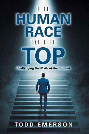THE HUMAN RACE TO THE TOP: Challenging the Myth of the Summit