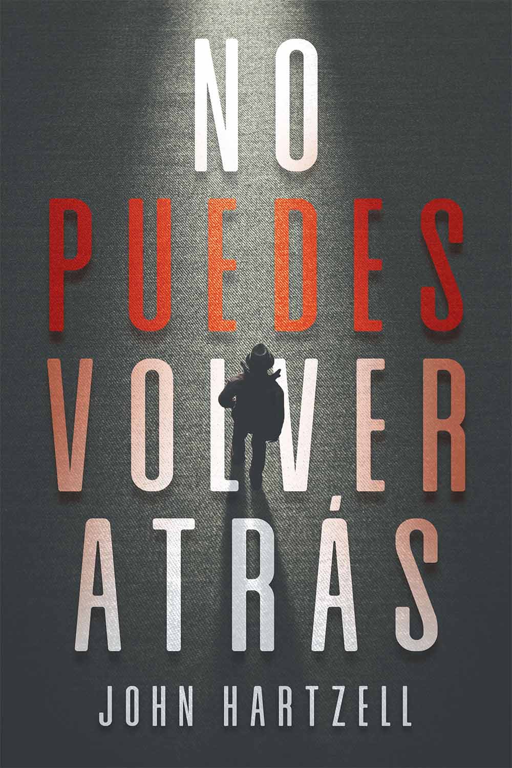 No Puedes Volver Atrás by John Hartzell