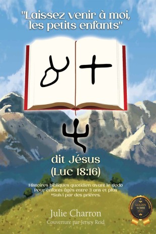 "Laissez venir à moi, les petits enfants" dit Jésus (Luc 18:16)