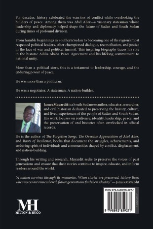 The Overdue Appreciation of Abel Alier : THE FORGOTTEN ARCHITECT OF PEACE AND UNITY - Back Cover