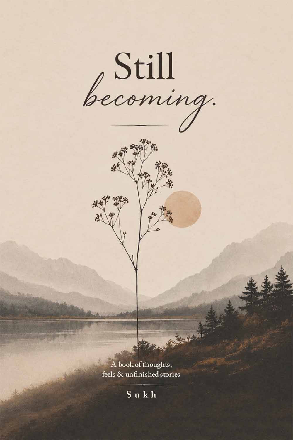 Still becoming by Sukhpreet Kaur