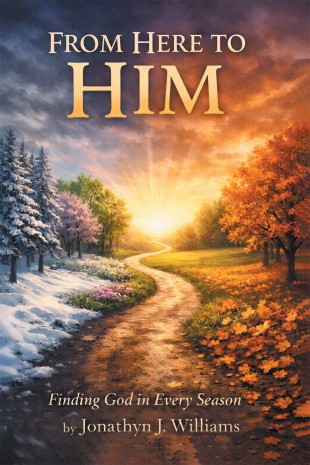 From Here to Him : Finding God in Every Season