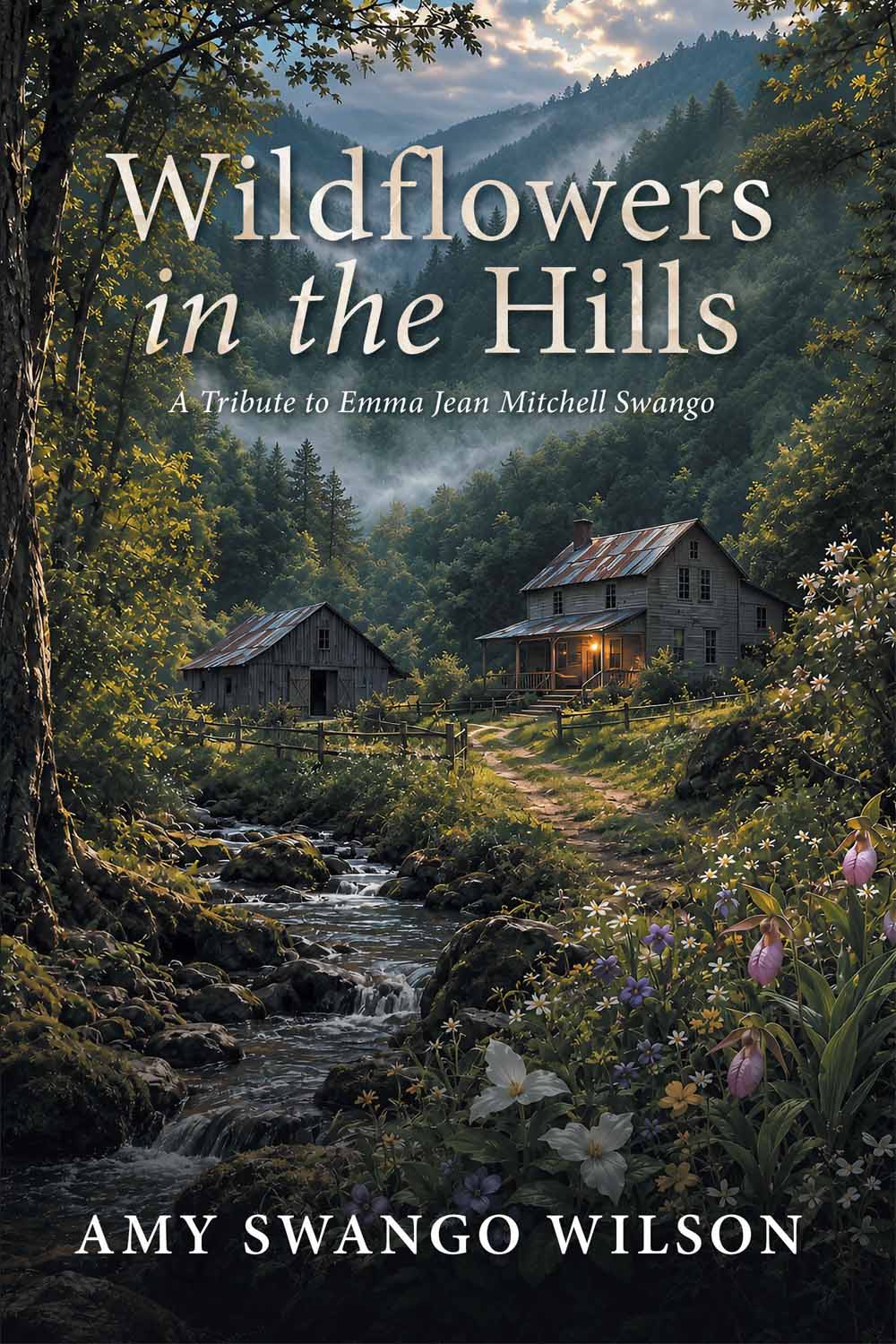 Wildflowers in the Hills: A Tribute to Emma Jean Mitchell Swango by Amy Swango Wilson